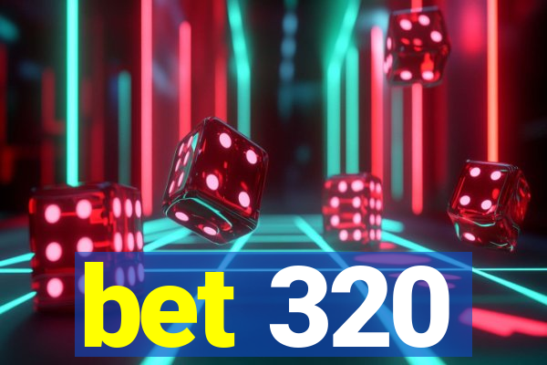 bet 320